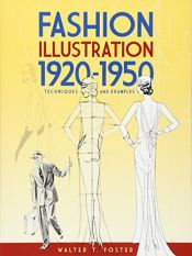 book cover of Fashion Illustration 1920-1950: Techniques and Examples (Dover Art Instruction) by Walter T. Foster