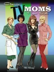 book cover of Classic TV Moms Paper Dolls by Tom Tierney