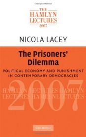 book cover of The prisoners' dilemma political economy and punishment in contemporary democracies by Nicola Lacey