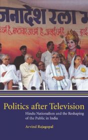 book cover of Politics after television by Arvind Rajagopal