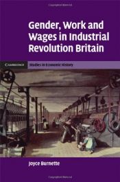 book cover of Gender, Work and Wages in Industrial Revolution Britain (Cambridge Studies in Economic History - Second Series) by Joyce Burnette