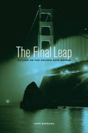 book cover of The Final Leap: Suicide on the Golden Gate Bridge by John E.G. Bateson