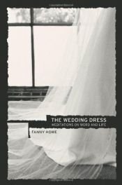 book cover of The Wedding Dress: Meditations on Work and Life by Fanny Howe