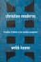 Christian Moderns: Freedom and Fetish in the Mission Encounter (The Anthropology of Christianity)