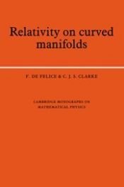 book cover of Relativity on Curved Manifolds (Cambridge Monographs on Mathematical Physics) by F. de Felice