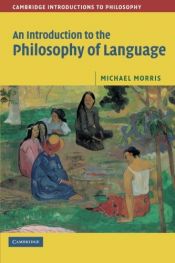 book cover of An Introduction to the Philosophy of Language (Cambridge Introductions to Philosophy) by Michael Morris
