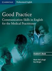 book cover of Good Practice Student's Book: Communication Skills in English for the Medical Practitioner (Cambridge Professional English) by Marie McCullagh