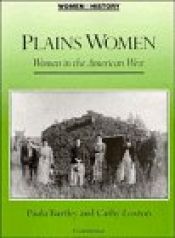 book cover of Plains Women: Women in the American West (Women in History) by Paula Bartley