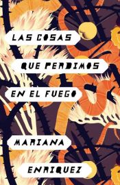 book cover of As coisas que perdemos no fogo by Mariana Enriquez