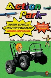 book cover of Action Park by Andy Mulvihill|Jake Rossen