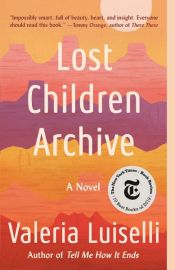 book cover of Lost Children Archive by Valeria Luiselli