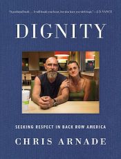 book cover of Dignity by Chris Arnade