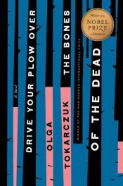 book cover of Drive Your Plow Over the Bones of the Dead by Olga Tokarczuk
