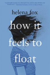 book cover of How It Feels to Float by Helena Fox
