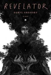 book cover of Revelator by Daryl Gregory
