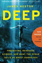 book cover of Deep: Freediving, Renegade Science, and What the Ocean Tells Us About Ourselves by James Nestor