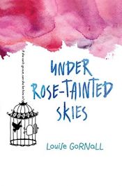 book cover of Under Rose-Tainted Skies by Louise Gornall