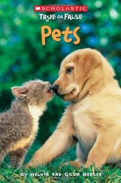 book cover of Pets (Scholastic True Or False) by Gilda Berger|Melvin Berger