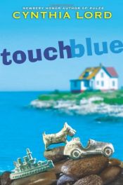 book cover of Touch blue by Cynthia Lord