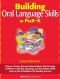 Building Oral Language Skills in PreK-K: Dozens of Easy, Research-Based Ideas That Develop Children's Listening, Speaking, and Vocabulary Skills and Lay the Foundation for Reading Success