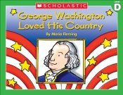 book cover of George Washington Loved His Country by Maria Fleming