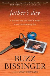 book cover of Father's Day: A Journey into the Mind and Heart of My Extraordinary Son by Buzz Bissinger