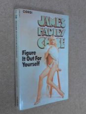book cover of Figure it out for yourself by James Hadley Chase