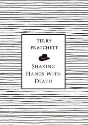 book cover of Shaking Hands with Death by Terry Pratchett