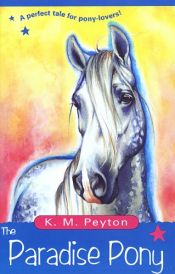 book cover of The Paradise Pony by K. M. Peyton
