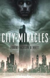 book cover of City of Miracles by Robert Jackson Bennett