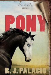 book cover of Pony by R. J. Palacio