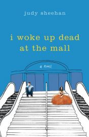 book cover of I Woke Up Dead at the Mall by Judy Sheehan