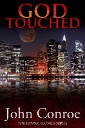 book cover of God Touched (The Demon Accords Book 1) by John Conroe