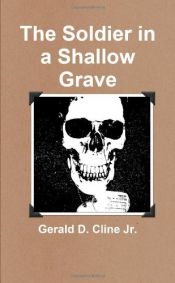 book cover of The Soldier in a Shallow Grave by Gerald D. Cline Jr.