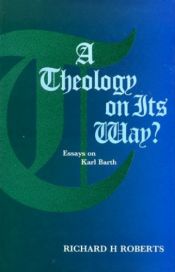 book cover of A Theology on Its Way?: Essays on Karl Barth by Richard H. Roberts