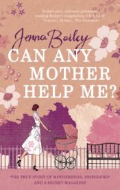 book cover of Can Any Mother Help Me? by Jenna Bailey
