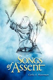 book cover of Songs of Assent by Carla A Waterman