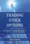 Trading stock options : basic option trading strategies and how to use them to profit in any market
