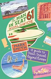 book cover of The Man in Seat 61: Beyond Europe by Mark Smith