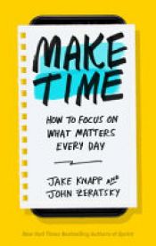 book cover of Make Time by Jake Knapp|John Zeratsky