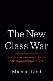 book cover of The New Class War by Michael Lind