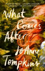 book cover of What Comes After by Joanne Tompkins