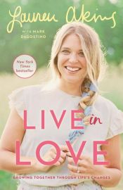 book cover of Live in Love by Lauren Akins|Mark Dagostino