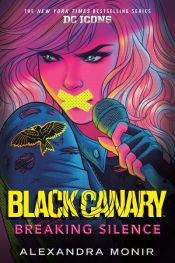 book cover of Black Canary: Breaking Silence by Alexandra Monir
