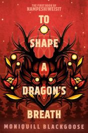book cover of To Shape a Dragon's Breath by Moniquill Blackgoose