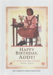 book cover of Happy Birthday, Addy!: A Springtime Story (American Girls Collection Book 4) by Connie Porter