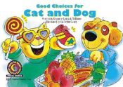 book cover of Good Choices For Cat and Dog by Rozanne Lanczak Williams