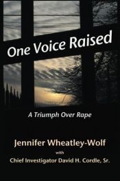 book cover of One Voice Raised: A Triumph Over Rape (Volume 1) by Jennifer A Wheatley-Wolf