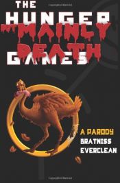 book cover of The Hunger But Mainly Death Games: A Parody by Bratniss Everclean