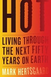 book cover of Hot: Living Through the Next Fifty Years on Earth by Mark Hertsgaard